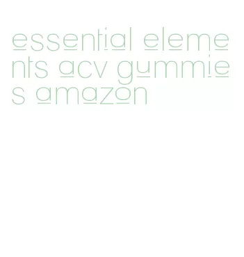 essential elements acv gummies amazon