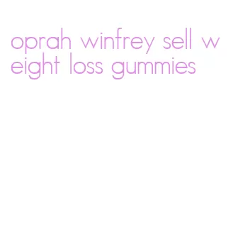 oprah winfrey sell weight loss gummies