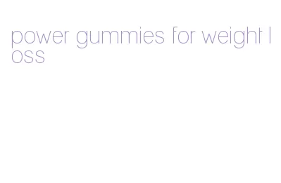 power gummies for weight loss