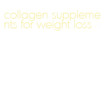 collagen supplements for weight loss