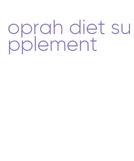 oprah diet supplement