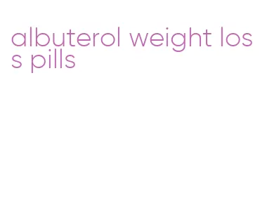 albuterol weight loss pills