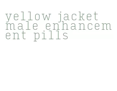 yellow jacket male enhancement pills