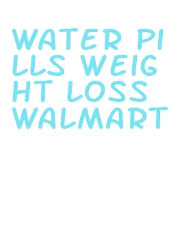 water pills weight loss walmart