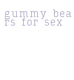 gummy bears for sex