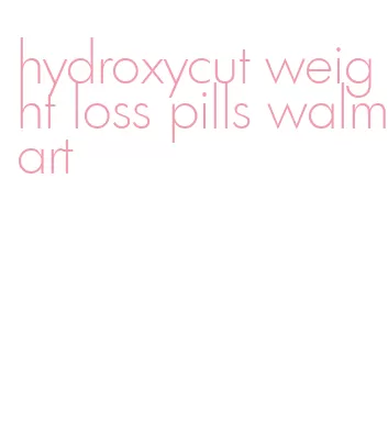 hydroxycut weight loss pills walmart