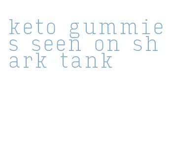 keto gummies seen on shark tank