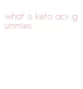 what is keto acv gummies