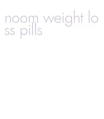 noom weight loss pills