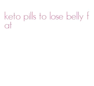 keto pills to lose belly fat