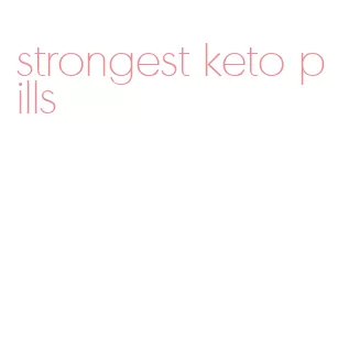 strongest keto pills