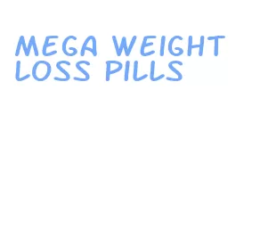 mega weight loss pills