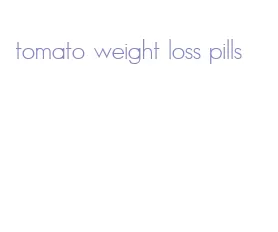 tomato weight loss pills