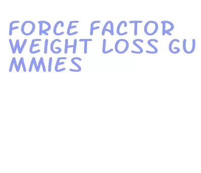 force factor weight loss gummies