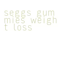 seggs gummies weight loss