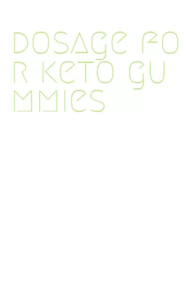 dosage for keto gummies