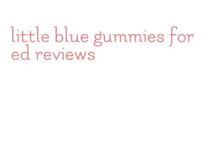 little blue gummies for ed reviews