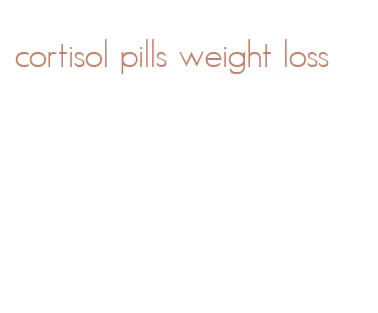 cortisol pills weight loss