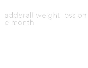 adderall weight loss one month