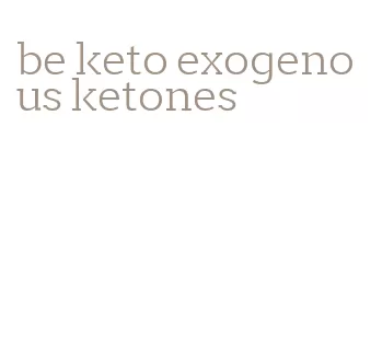 be keto exogenous ketones