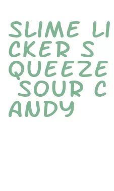 slime licker squeeze sour candy