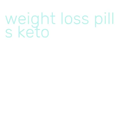 weight loss pills keto