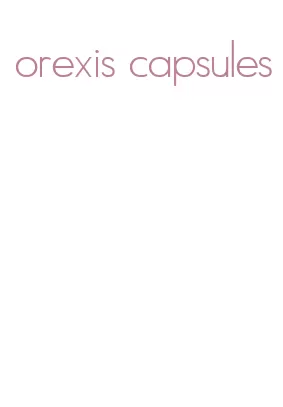 orexis capsules