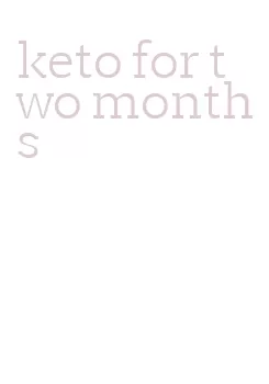 keto for two months