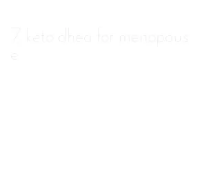 7 keto dhea for menopause