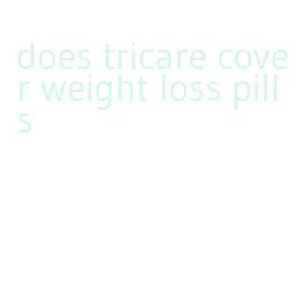 does tricare cover weight loss pills
