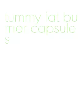 tummy fat burner capsules
