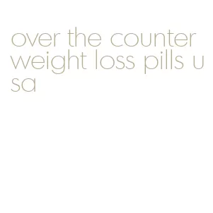 over the counter weight loss pills usa