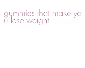 gummies that make you lose weight