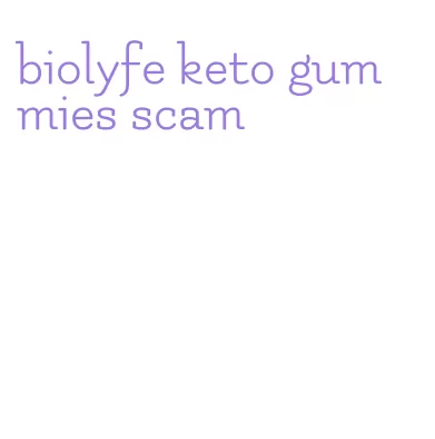 biolyfe keto gummies scam