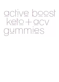 active boost keto+acv gummies