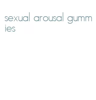 sexual arousal gummies