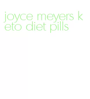joyce meyers keto diet pills