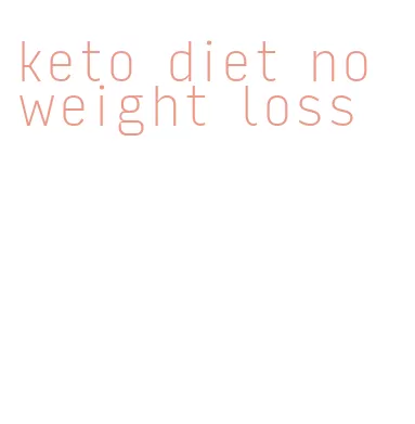 keto diet no weight loss