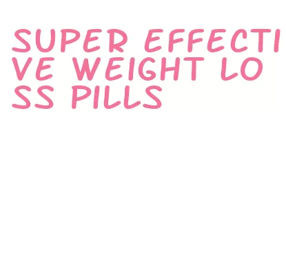 super effective weight loss pills
