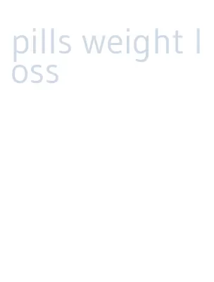 pills weight loss