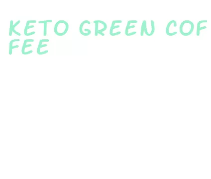 keto green coffee