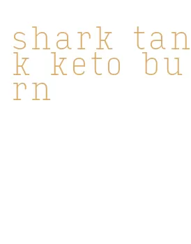shark tank keto burn
