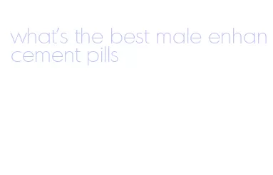 what's the best male enhancement pills