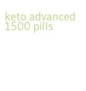 keto advanced 1500 pills