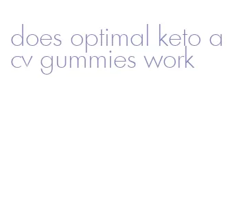does optimal keto acv gummies work