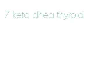 7 keto dhea thyroid