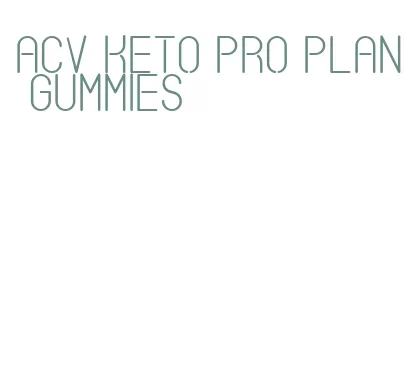 acv keto pro plan gummies
