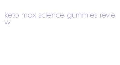 keto max science gummies review