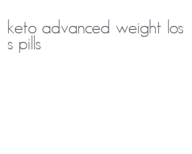 keto advanced weight loss pills