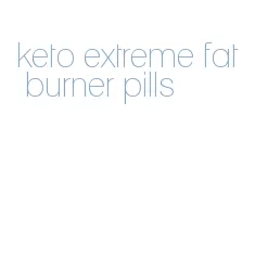 keto extreme fat burner pills